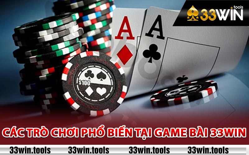 Các trò chơi phổ biến tại game bài 33Win