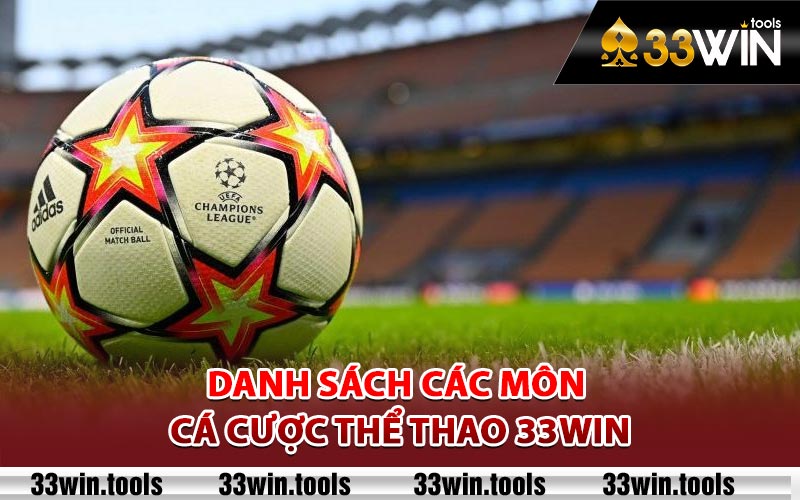 Danh sách các môn cá cược thể thao 33Win