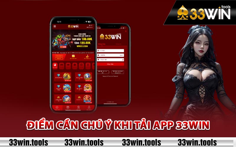 Điểm cần chú ý khi tải app 33Win