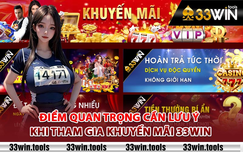 Điểm quan trọng cần lưu ý khi tham gia khuyến mãi 33Win