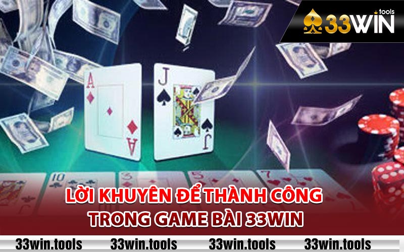 Lời khuyên để thành công trong game bài 33Win