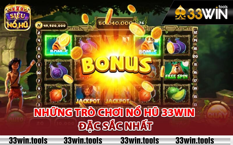 Những trò chơi nổ hũ 33Win đặc sắc nhất