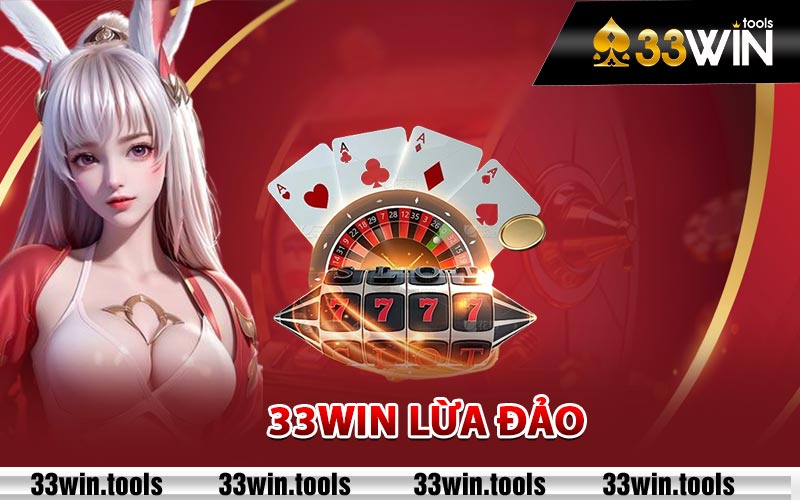 Tin đồn 33win lừa đảo